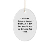 Librarian Gifts from Friends - Oval Ornament, Funny Quote, White, Christmas Unique Gifts for Librarian, Friends, Family, Coworkers - Image 1
